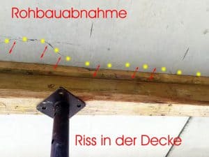 Rohbauabnahme Riss in der Decke, Endabnahme Rohbauabnahme Riss in der Decke Hausübergabe