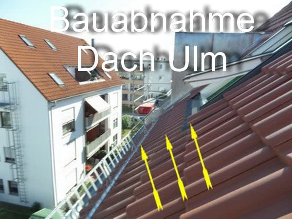 Bauabnahme Dach Ulm